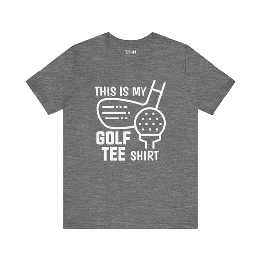 This is my GOLF TEE shirt