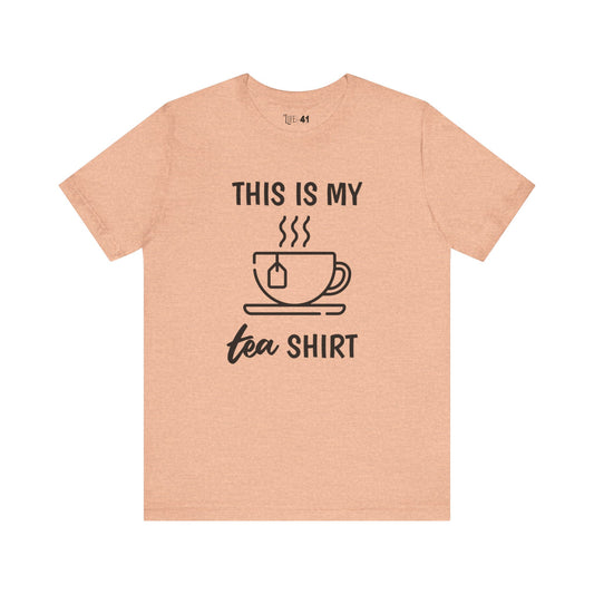This is my TEA shirt