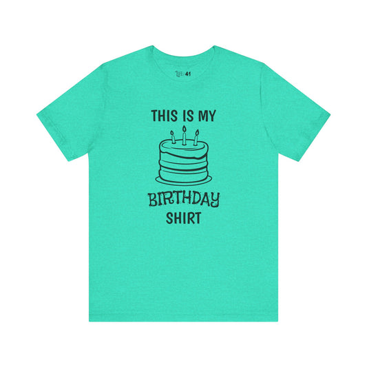 This is my BIRTHDAY shirt