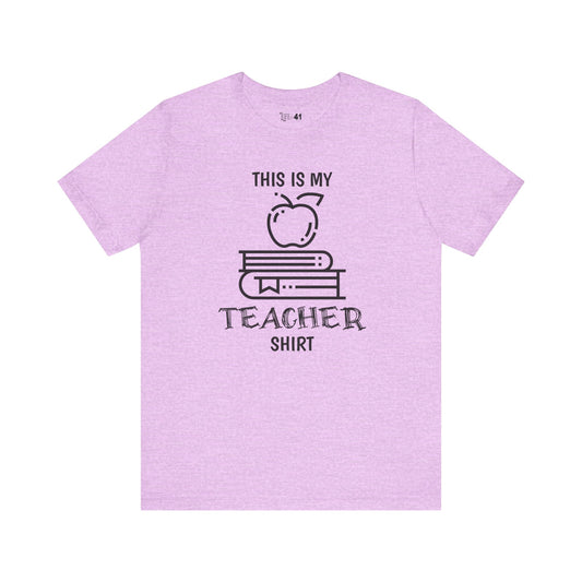 This is my TEACHER shirt